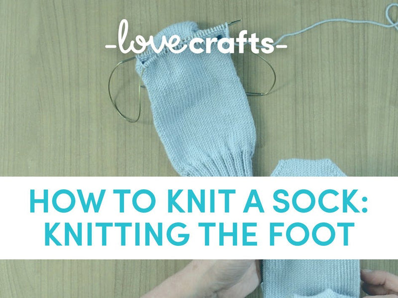 How to knit a sock: Step 8 knitting the foot