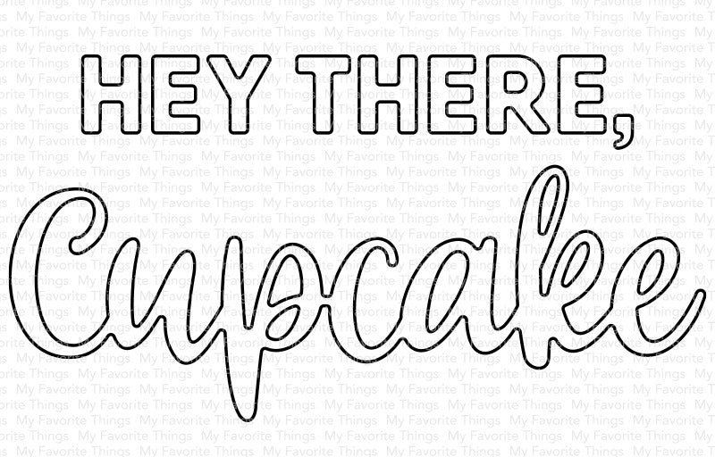 My Favorite Things Die-namics Die - Hey There, Cupcake