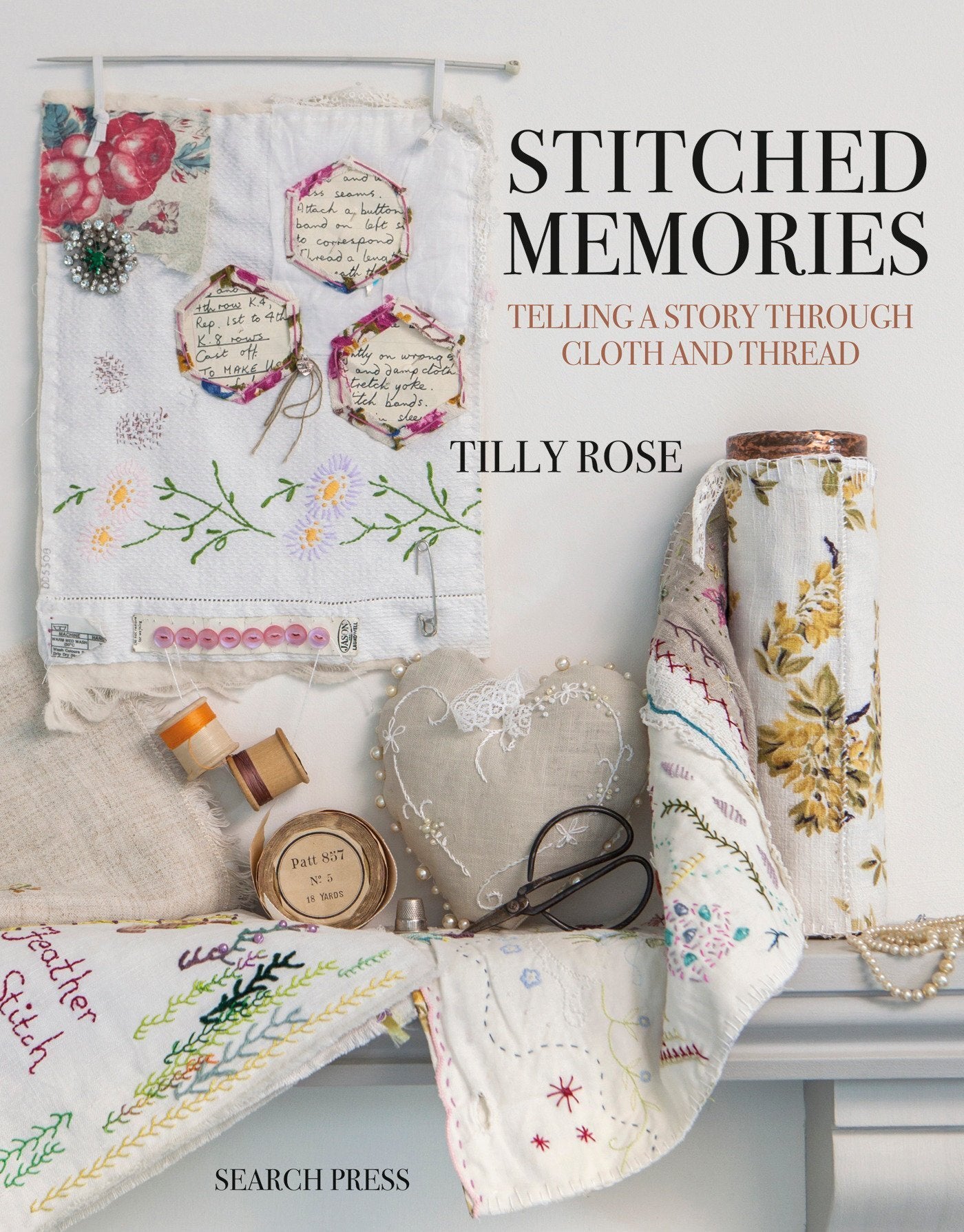 Stitched Memories - Telling a story through cloth & thread by Search Press