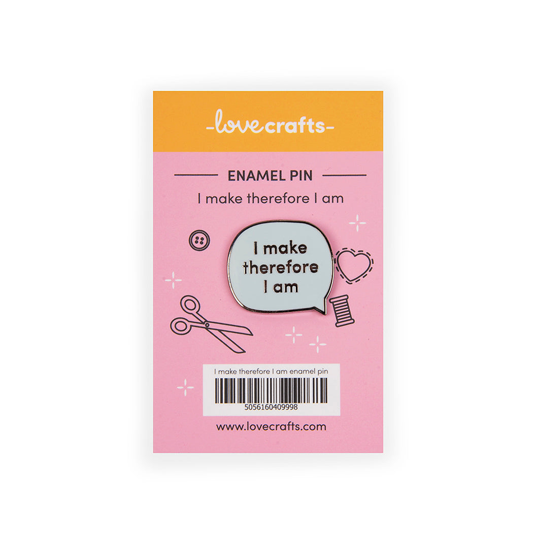 LoveCrafts Enamel Pin Badge  - I Make Therefore I Am