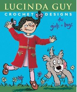 Crochet Designs For Girls and Boys - UK by Lucinda Guy