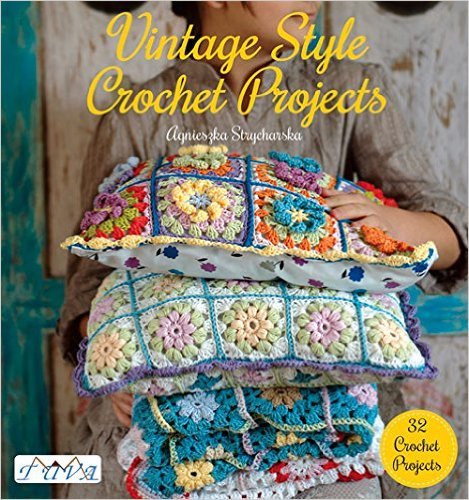 Vintage Style Crochet Projects by Agnieszka Strycharska