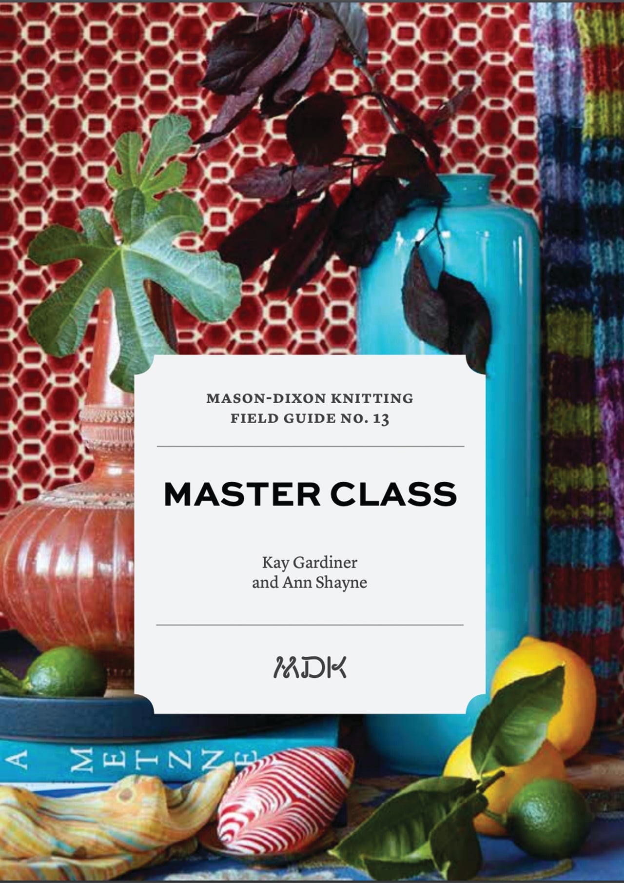 MDKnitting Field Guide No. 13: Master by Kay Gardiner and Ann Shayne