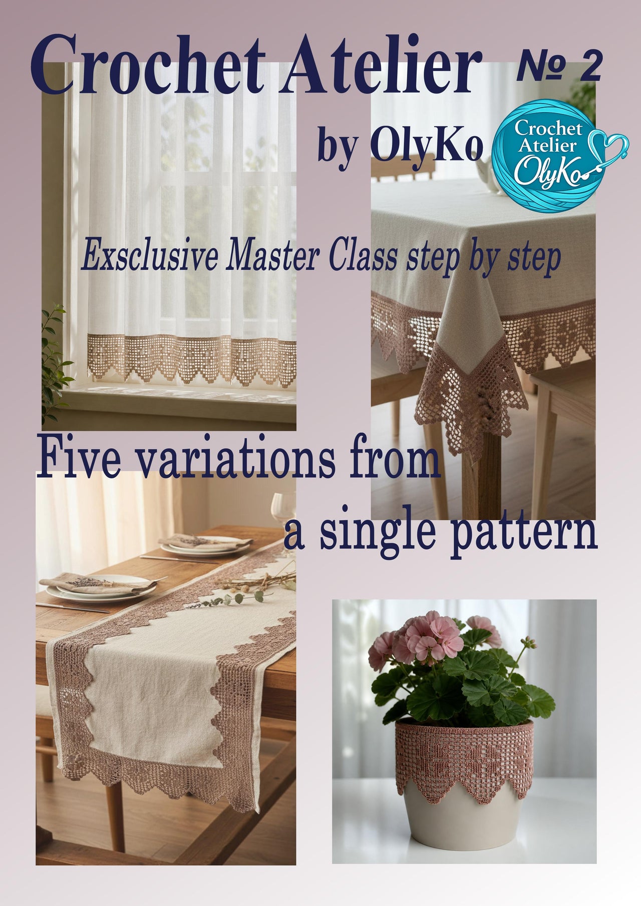 Crochet Atelier by OlyKo: Exclusive Master Class: “Five Variations from One Pattern”