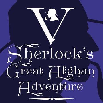 Sherlock's Great Afghan Adventure V