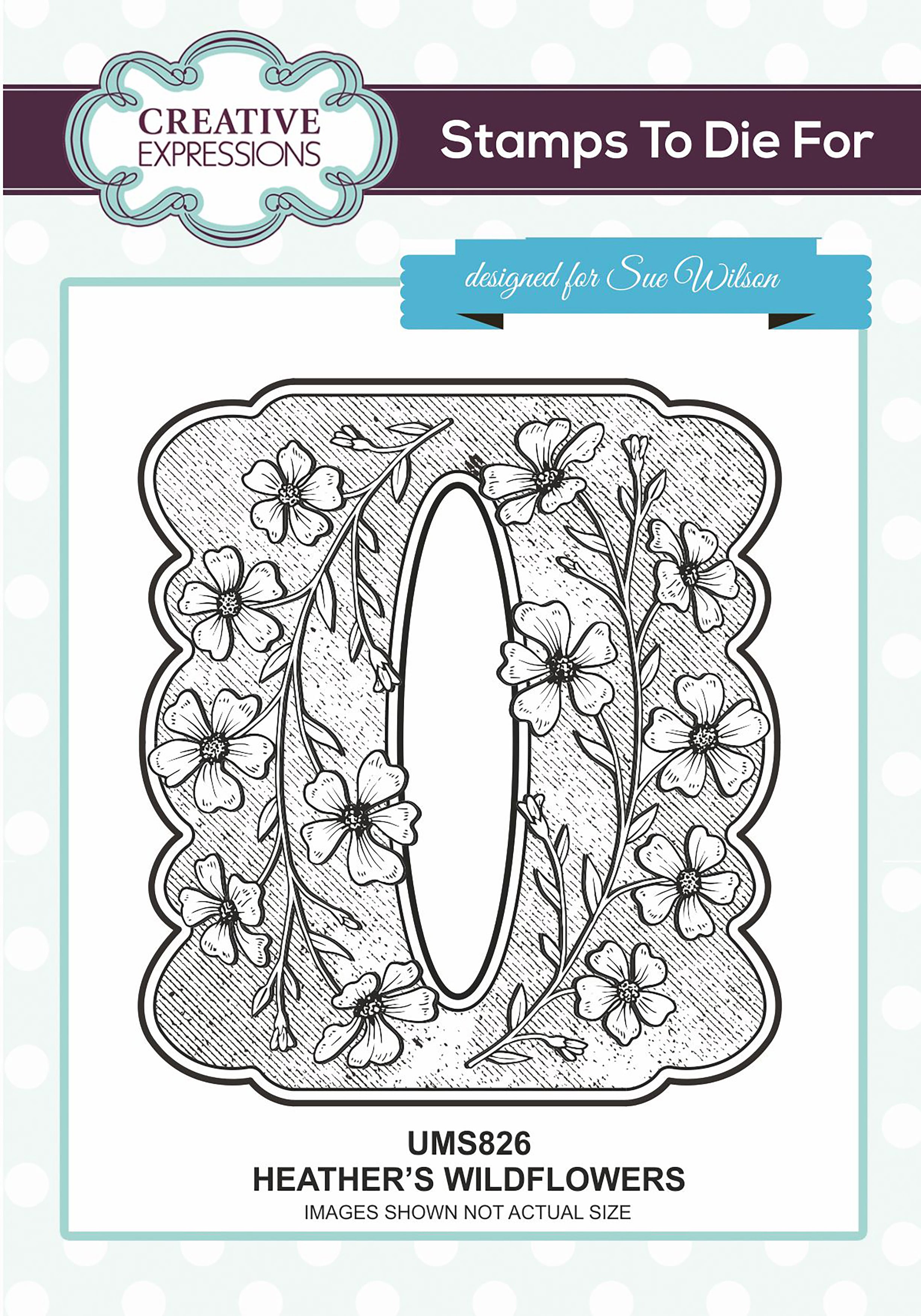 Creative Expressions Stamps To Die For By Sue Wilson - Heather's Wildflowers