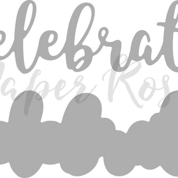 Paper Rose Dies - Celebrate -Layered