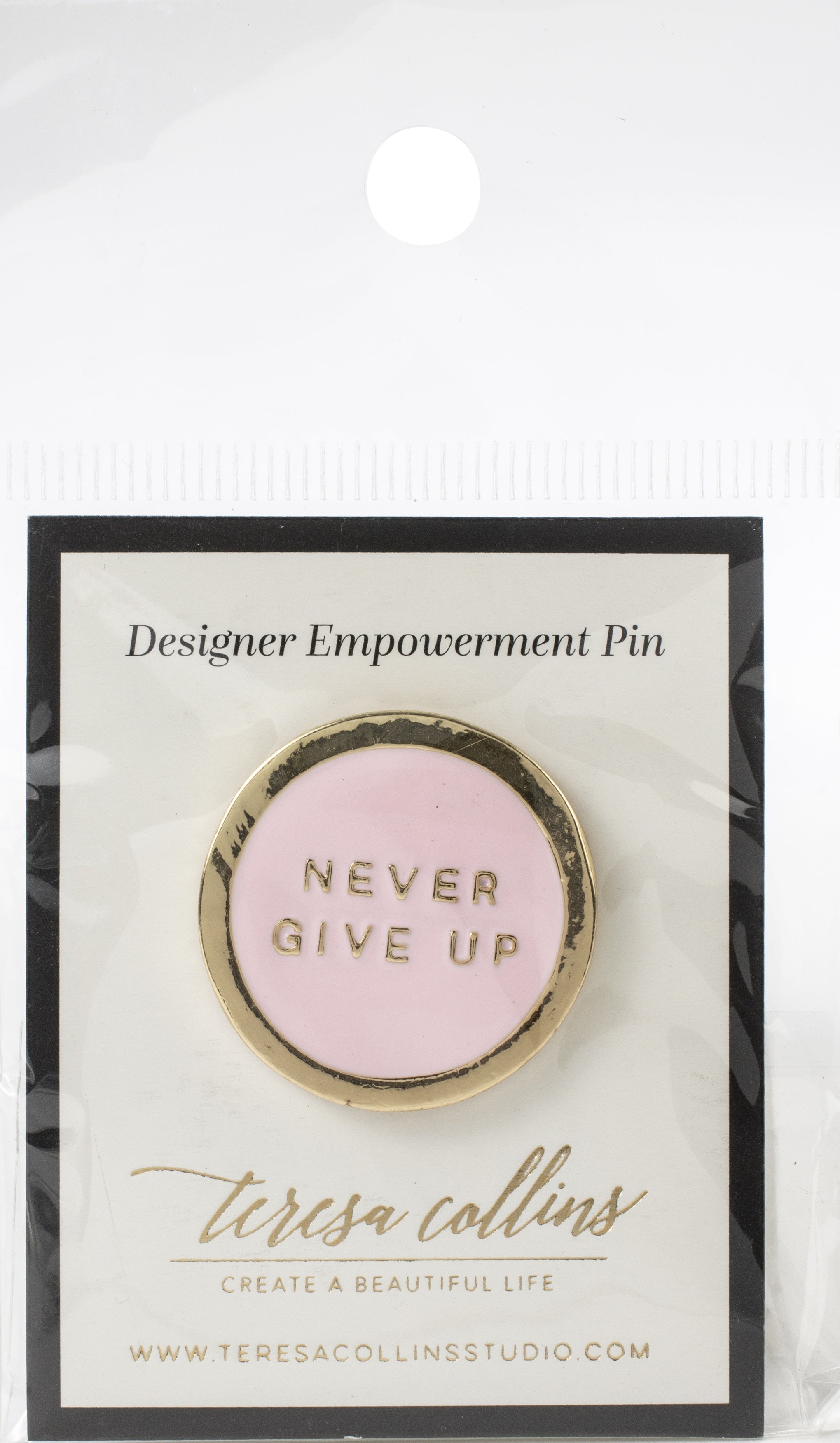 Teresa Collins Designer Enamel Pin - Never Give Up