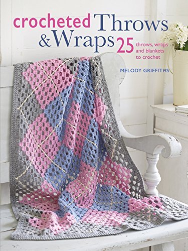 Crocheted Throws & Wraps by Melody Griffiths