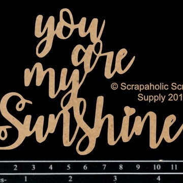 Scrapaholics Laser Cut Chipboard 1.8mm Thick - You Are My Sunshine, 4.5"X3.5"