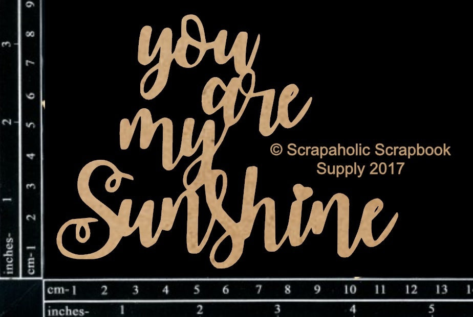 Scrapaholics Laser Cut Chipboard 1.8mm Thick - You Are My Sunshine, 4.5"X3.5"