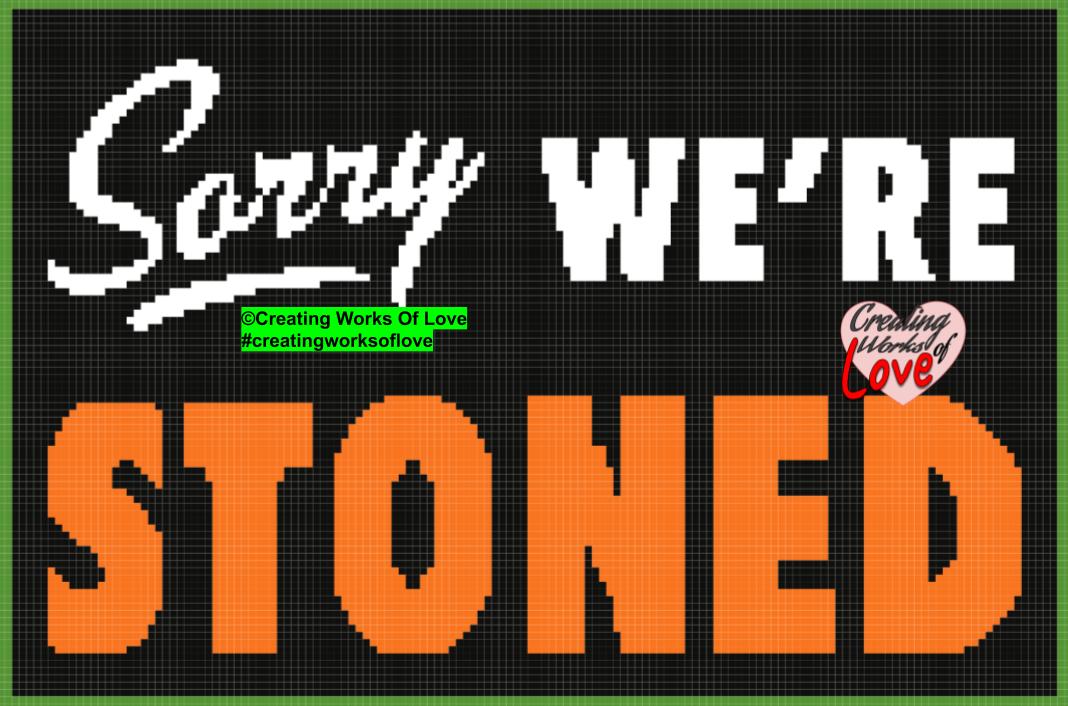 Sorry We're Stoned Stitch Graph