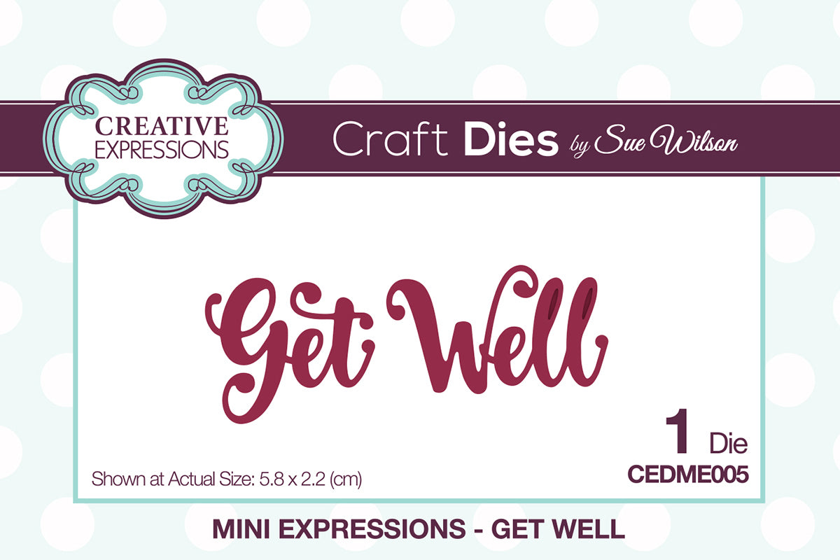 Creative Expressions Craft Dies By Sue Wilson - Mini Expressions-Get Well
